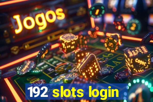 192 slots login